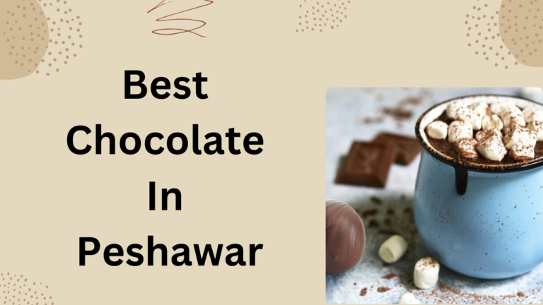 Best Chocolate In Peshawar