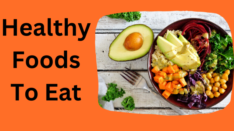 Healthy Foods To Eat