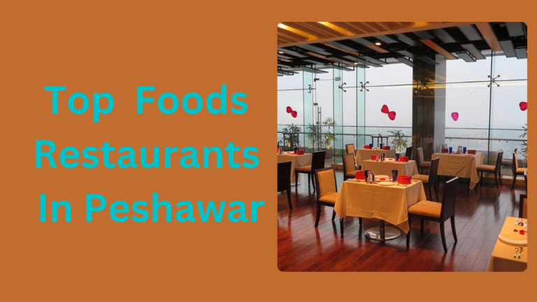 Top Foods Restaurants In Peshawar