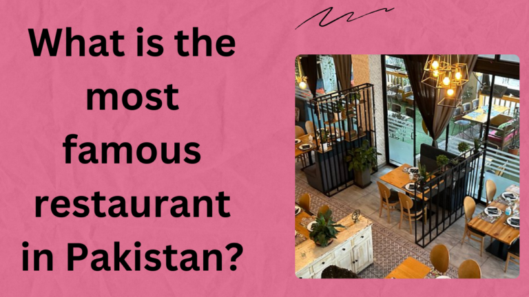 What Is The Most Famous Restaurant In Pakistan