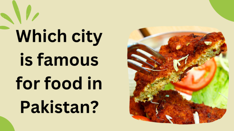 Top Cities Is Famous For Food In Pakistan