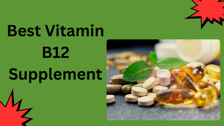 Best Vitamin b12 Supplement