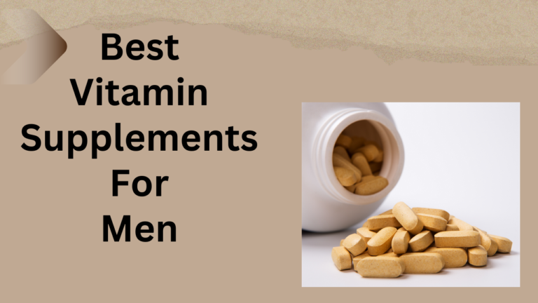 Best Vitamin Supplements For Men