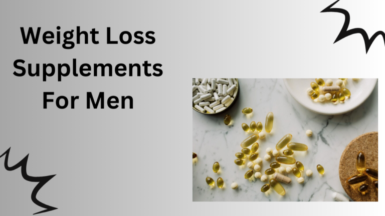 Top Weight Loss Supplements For Men