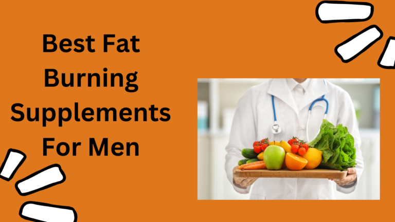 Best Fat Burning Supplements For Men