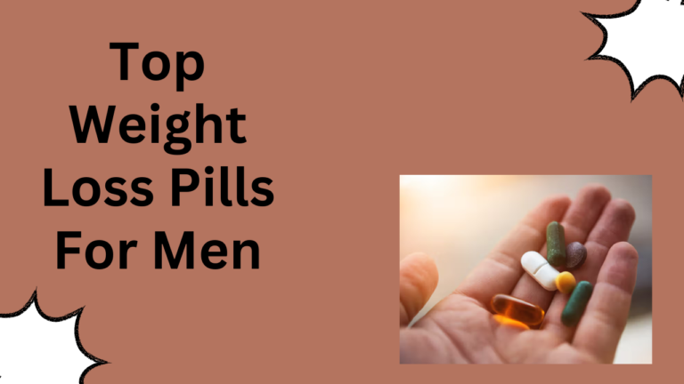 Top Weight Loss Pills For Men