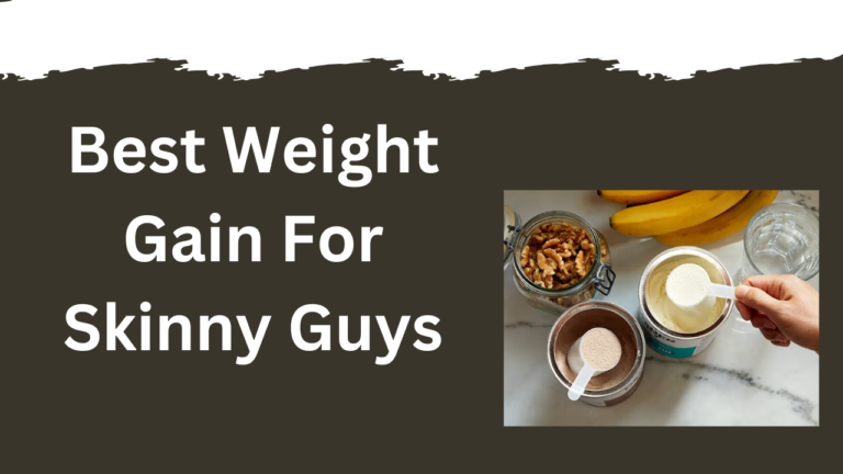 Best Weight Gain For Skinny Guys