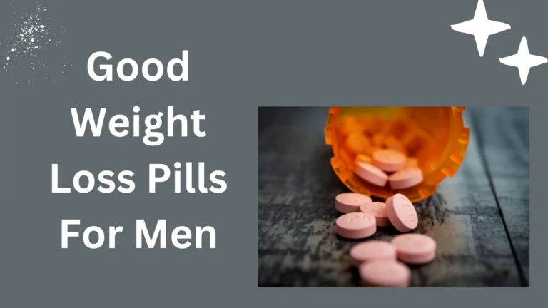 Good Weight Loss Pills For Men